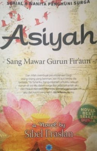 Asiyah : Sang Mawar Gurun Fir'aun