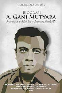 Biografi A. Gani Mutyara : Perjuangan di Balik Suara Indonesia Masih Ada